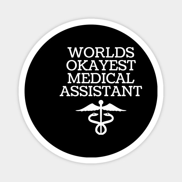 World okayest medical assistant Magnet by Word and Saying